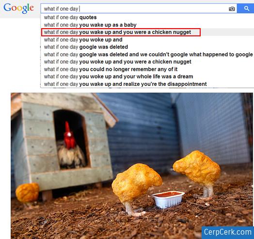 what_if_one_day_you_wake_up_and_you_were_a_chicken_nugget